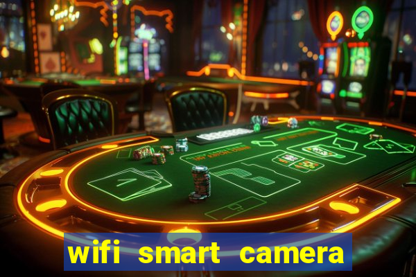 wifi smart camera easy to achieve real time remote viewing